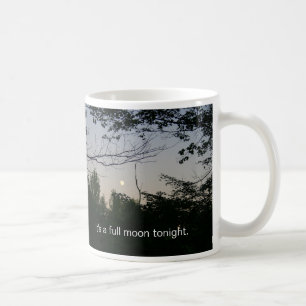 Es ist eine Vollmond heute Abend Kaffee-Tasse Tasse