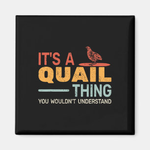 Es ist eine Wachtelsache, die du nicht verstehen w Magnet