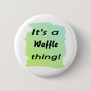 Es ist eine Waffelsache! Button