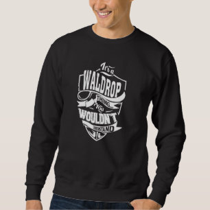 Es ist eine WALDROP Sache Sweatshirt