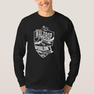 Es ist eine WALDROP Sache T-Shirt