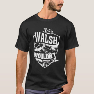 Es ist eine WALSH-Sache Geschenke T-Shirt