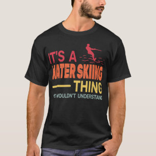 Es ist eine Wasserskisache Männer und Jungen Wasse T-Shirt