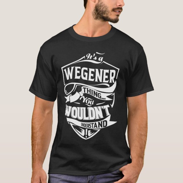 Es ist eine WEGENER Sache, die man nicht verstehen T-Shirt (Vorderseite)