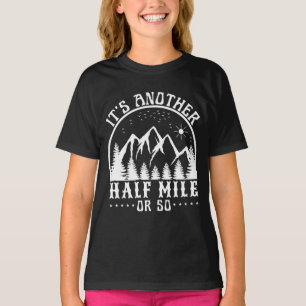 es ist eine weitere halbe Meile oder so T-Shirt