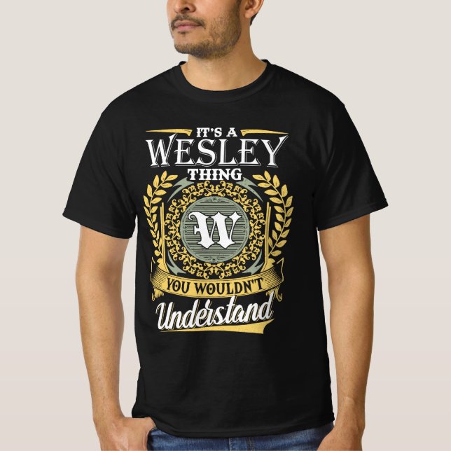 Es ist eine Wesley Sache, die man nicht verstehen  T-Shirt (Vorderseite)