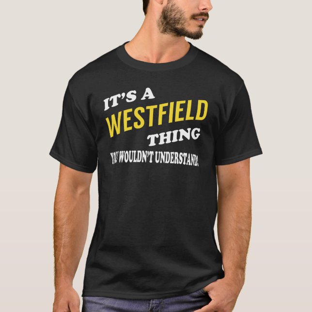 Es ist eine WESTFIELD-Sache, die man nicht versteh T-Shirt (Vorderseite)