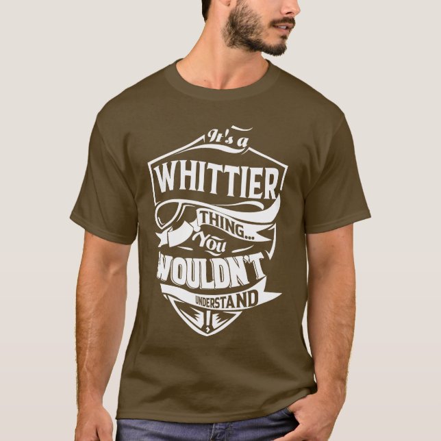 Es ist eine WHITTIER Sache, die man nicht verstehe T-Shirt (Vorderseite)