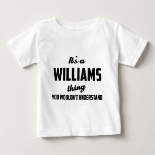 Es ist eine Williams-Sache, die Sie nicht Baby T-shirt