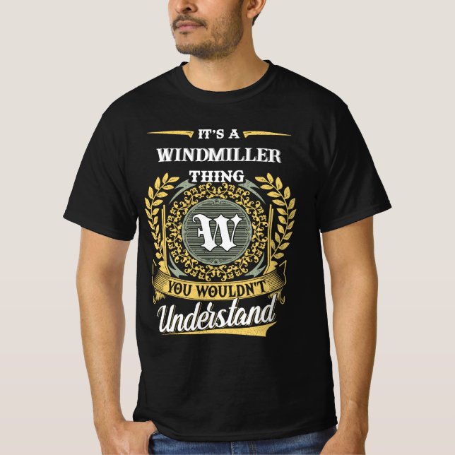 Es ist eine Windmiller-Sache, die du nicht versteh T-Shirt (Vorderseite)