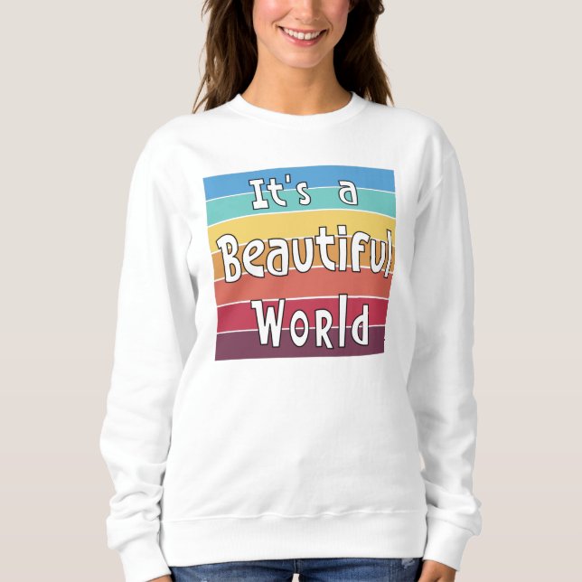 Es ist eine wunderschöne Welt Sweatshirt (Vorderseite)