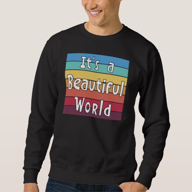 Es ist eine wunderschöne Welt Sweatshirt (Vorderseite)