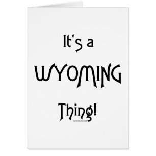 Es ist eine Wyoming-Sache!