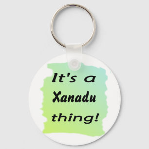 Es ist eine Xanadu Sache! Schlüsselanhänger