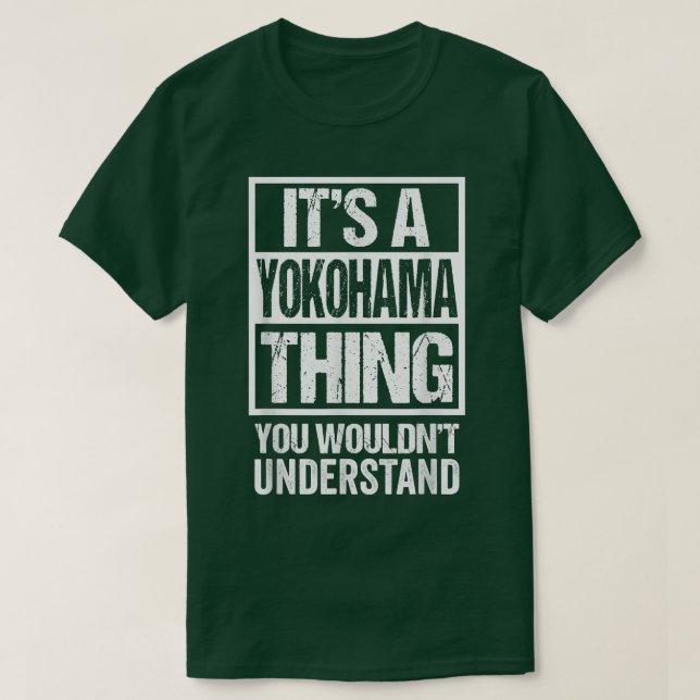 Es ist eine Yokohama Sache, die man Japan nicht ve T-Shirt (Design vorne)