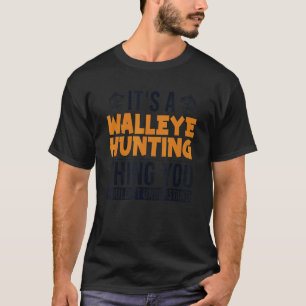 Es ist eine Zanderjagdsache Zanderhaken Zander T-Shirt