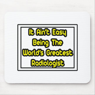 Es ist einfach... der größte Radiologe der Welt Mousepad