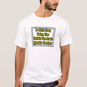Es ist einfach...der größte Spanischlehrer der Wel T-Shirt