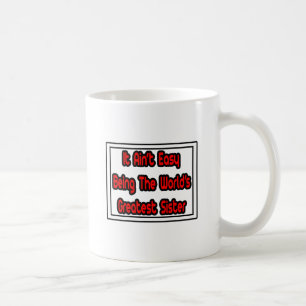 Es ist einfach...die größte Schwester der Welt Tasse