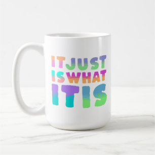 Es ist einfach so, wie es ist Lustiger Spruch Kaffeetasse