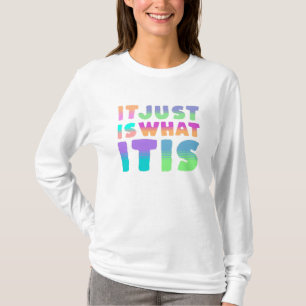 Es ist einfach so, wie es ist Lustiger Spruch T-Shirt