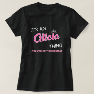 Es ist etwas Alicia, was man nicht verstehen würde T-Shirt