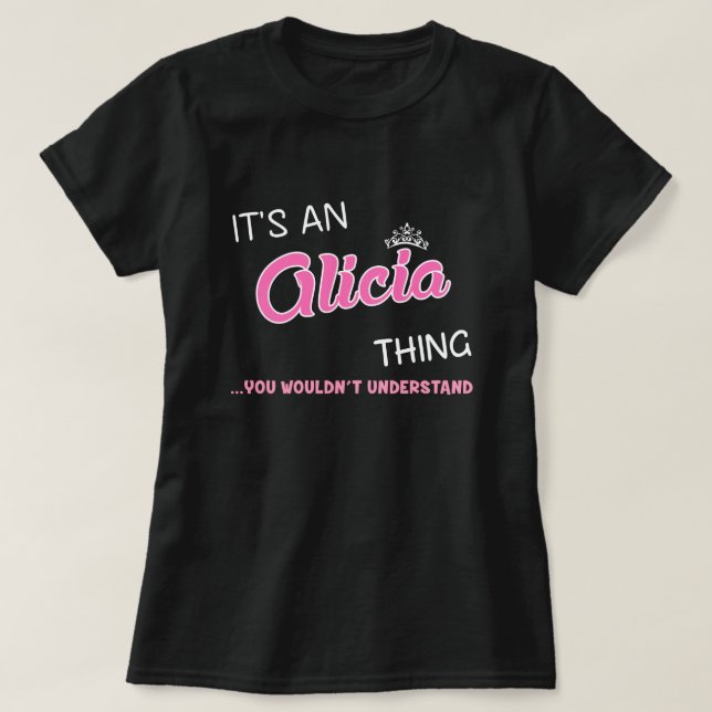 Es ist etwas Alicia, was man nicht verstehen würde T-Shirt (Design vorne)