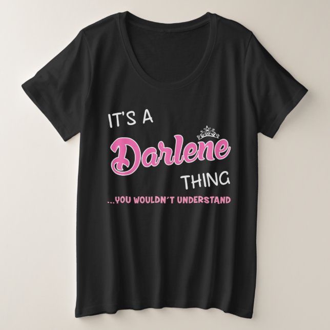 Es ist etwas Darlene, was man nicht verstehen würd Große Größe T-Shirt (Design vorne)