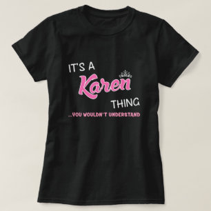 Es ist etwas Karen, was du nicht verstehen würdest T-Shirt