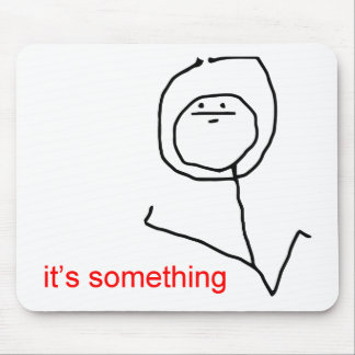 Es ist etwas - meme mousepad