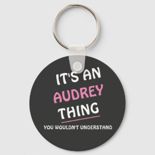 Es ist etwas von Audrey, das du nicht verstehen wü Schlüsselanhänger