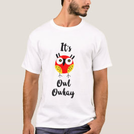 Es ist Eule-Kay T-Shirt