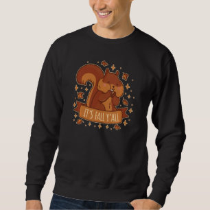 Es ist Fall Y All Women Funny Eichhörnchen Grafik Sweatshirt