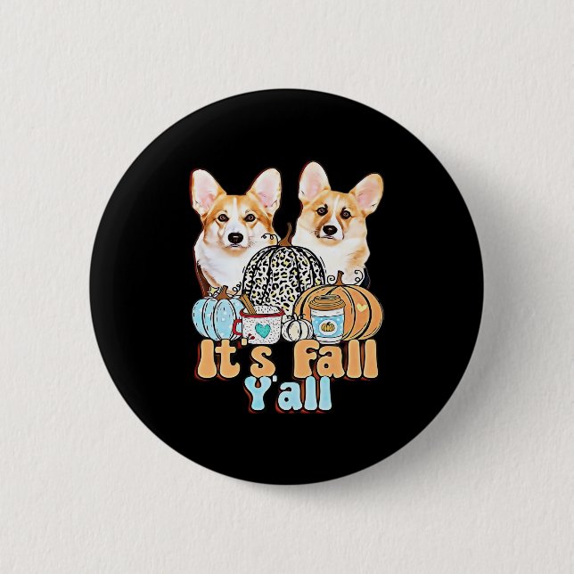 Es ist Fall Y'all Corgis Einzigartige Ästhetik Button (Vorderseite)