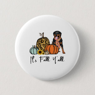 Es ist Fall Y'all Yellow Rottweiler Dog Leopard Pu Button