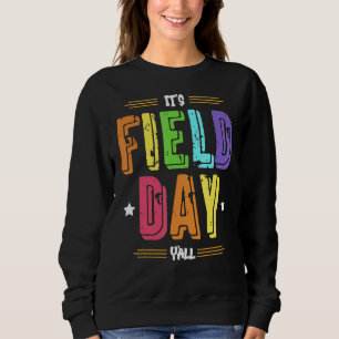 Es ist Feldtag Y'all Lehrer am letzten Schultag Sweatshirt
