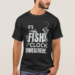 Es ist Fisch Uhr irgendwo Angelkostüm T-Shirt