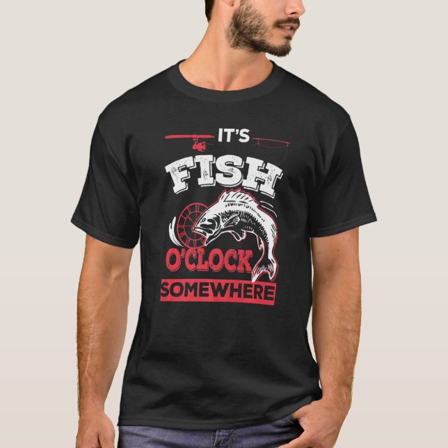 Es ist Fisch-Uhr irgendwo  Angeln T-Shirt (Vorderseite)