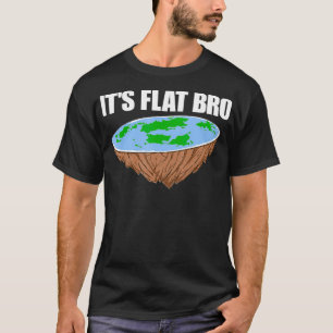 Es ist flach Bro Flache Erde Verschwörung Wissensc T-Shirt