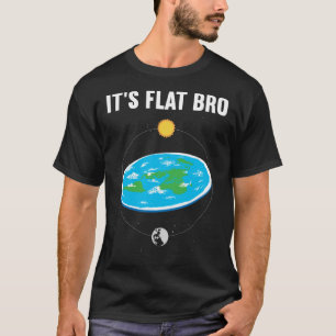 Es ist flache Bro flache Erde Karte Verschwörung 1 T-Shirt