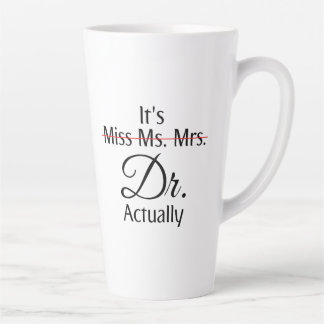 Es ist Frau Dr., eigentlich Phd Abschluss Coffe Milchtasse