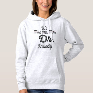 Es ist Frau Dr., eigentlich Phd Abschluss Doctor Hoodie