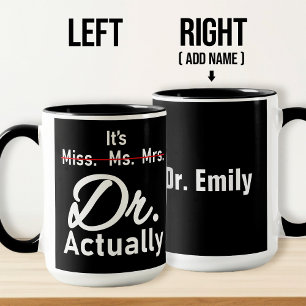 Es ist Frau Dr., eigentlich Phd Abschluss Tasse