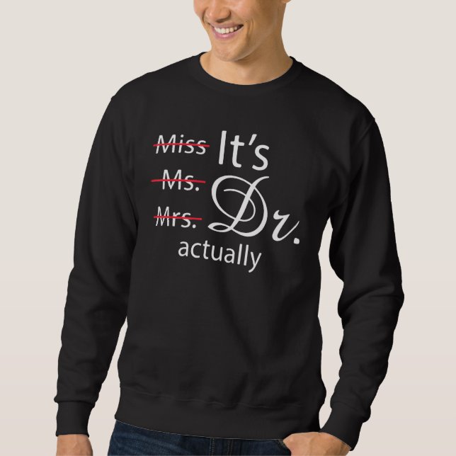 Es ist Fräulein Ms Mrs Dr Eigentlich Doktor Anerke Sweatshirt (Vorderseite)