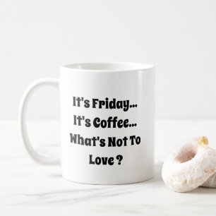 Es ist Freitag - es ist Kaffee - Tasse-A-Tude Kaffeetasse