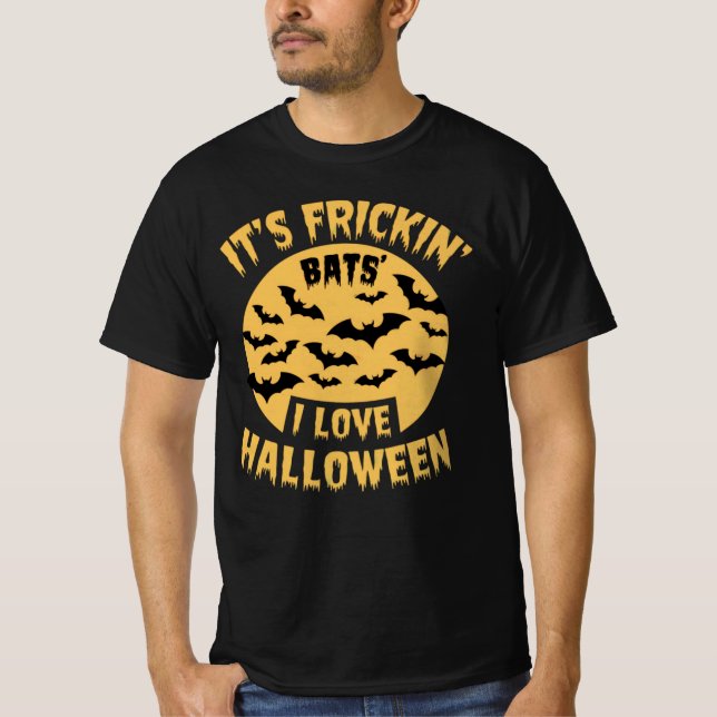 Es ist Frickin Bats I Liebe Halloween T - Shirt (Vorderseite)