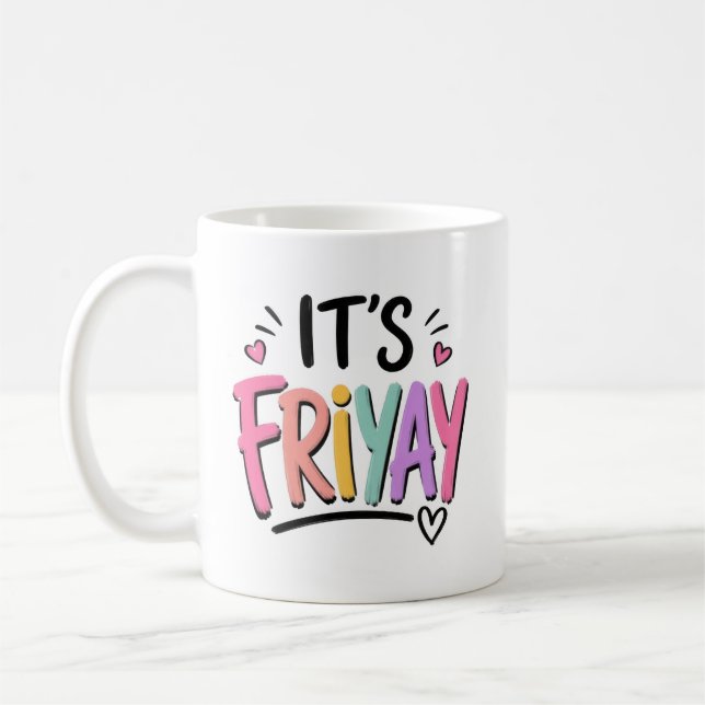 Es ist Friyay Kaffeetasse (Links)