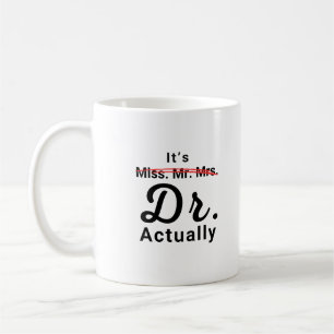 Es ist Frl. Frau Dr. Eigentlich Doktor Abschluss Kaffeetasse