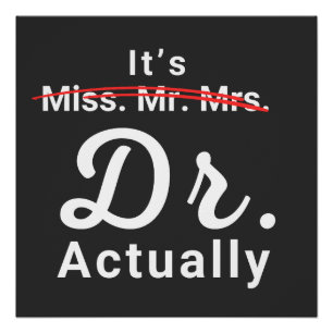 Es ist Frl. Frau Dr. Eigentlich Doktor Abschluss Poster