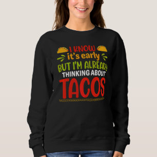Es ist früh, aber ich denke schon an Tacos Sweatshirt